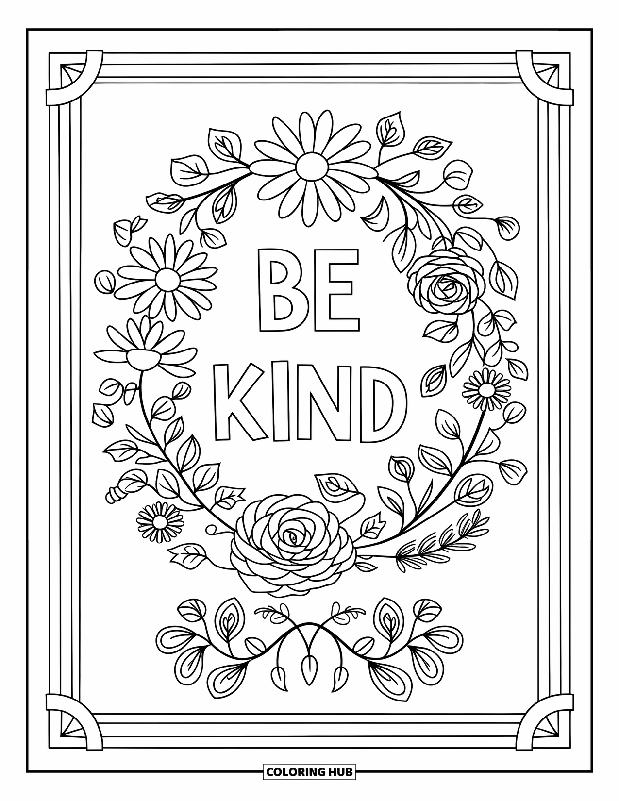 Dibujo de flores para colorear para niños: Una corona floral enmarcada de margaritas y rosas con pequeñas enredaderas, con el mensaje "Sé amable" debajo