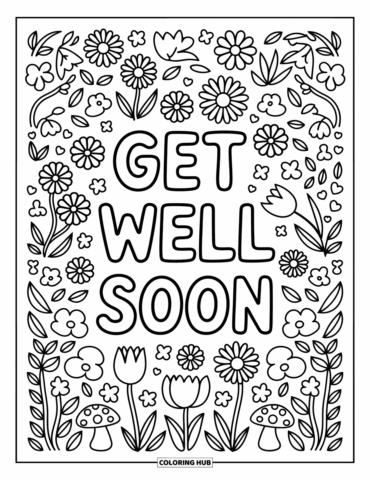 Get Well Soon Coloring Page for Adults: Flowers and mushrooms surround a cozy field of cheerful get-well words