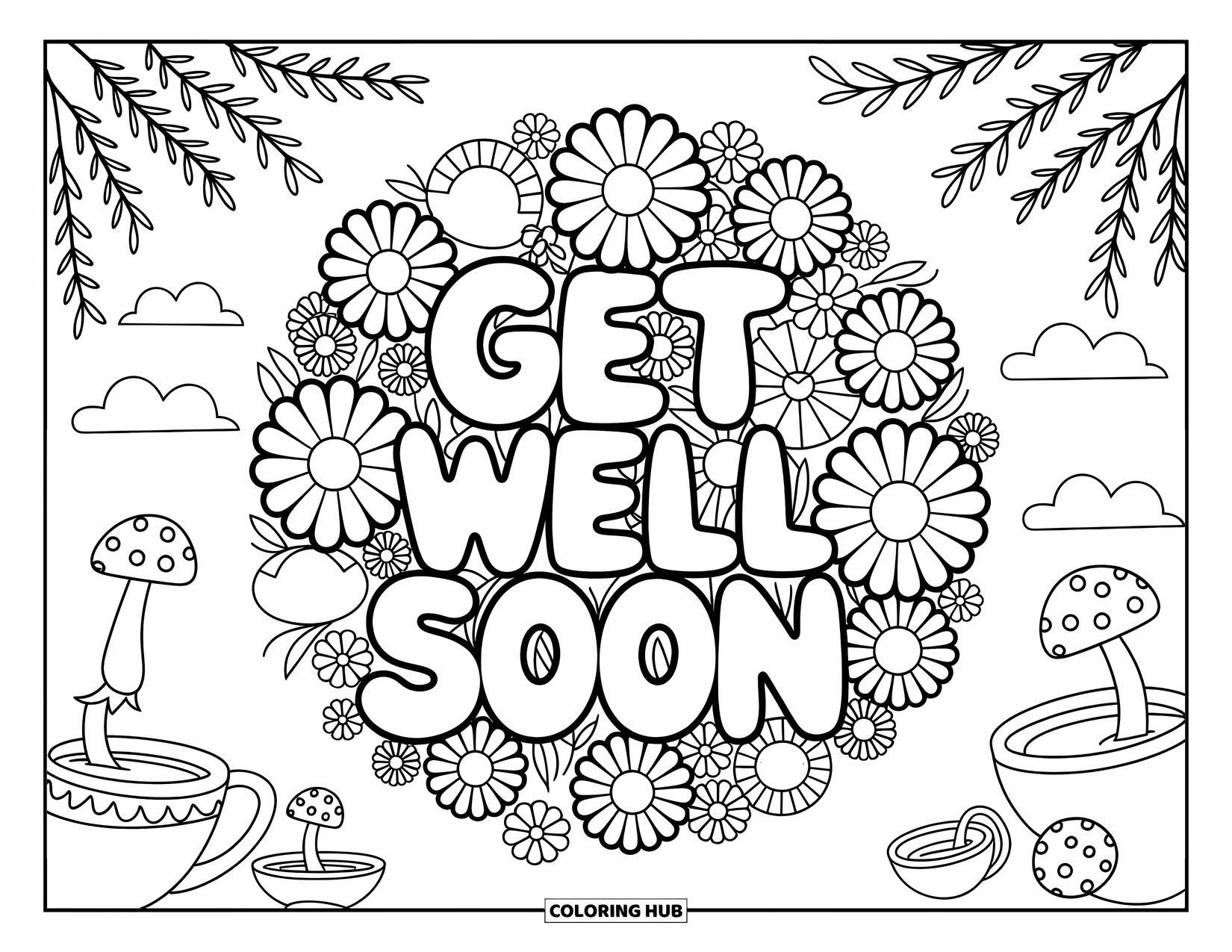 Get Well Soon Coloring Page for Adults: Happy florals, mushrooms, and teacups cuddle a sweet get-well greeting