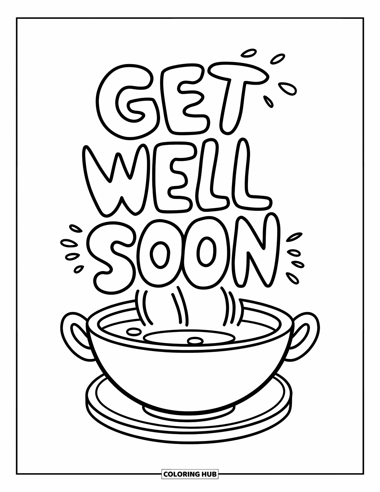 Get Well Soon Coloring Page for Kids: A comforting bowl of soup shares get-well wishes in steamy script