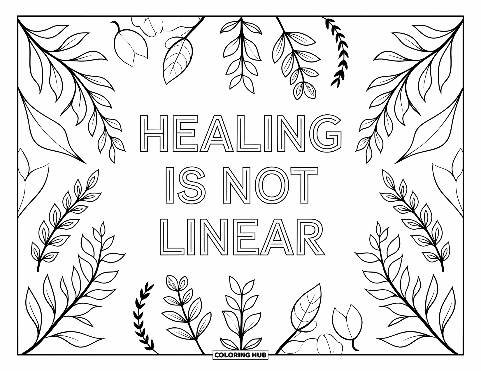 Mental Health Coloring Page for Adults: Balanced botanical layout shares the words "Healing Is Not Linear