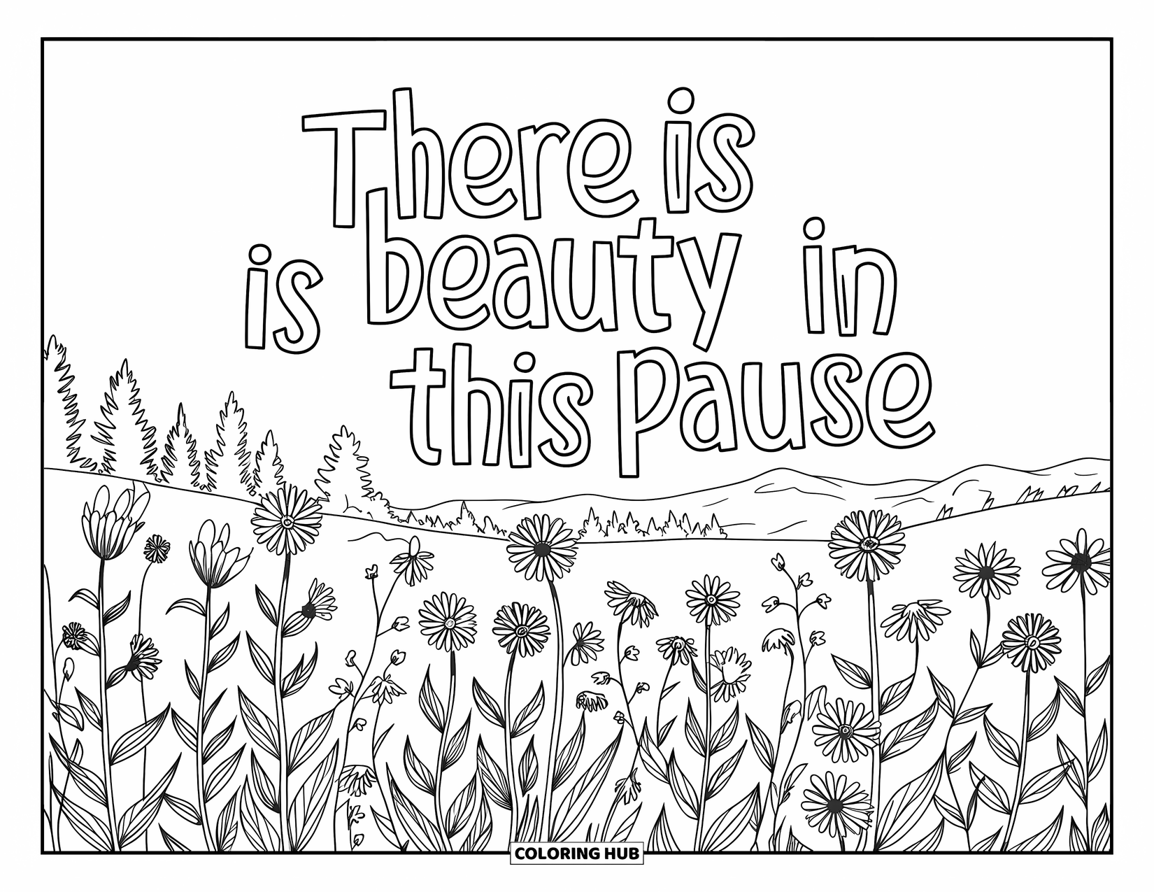 Mental Health Coloring Page for Adults: Field of blooms whispers "There Is Beauty in This Pause" above