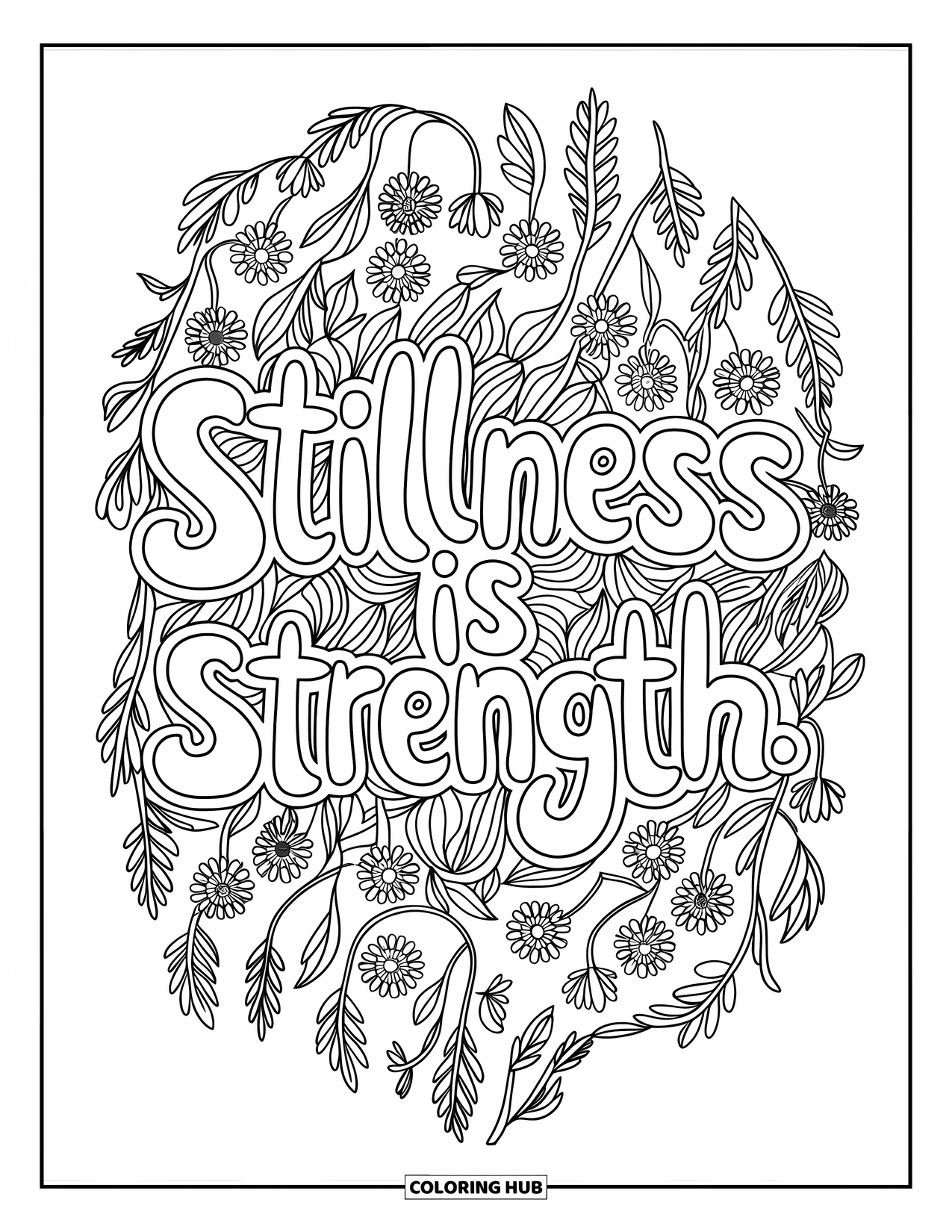 Mental Health Coloring Page for Adults: Loose floral mandala holds the phrase "Stillness Is Strength