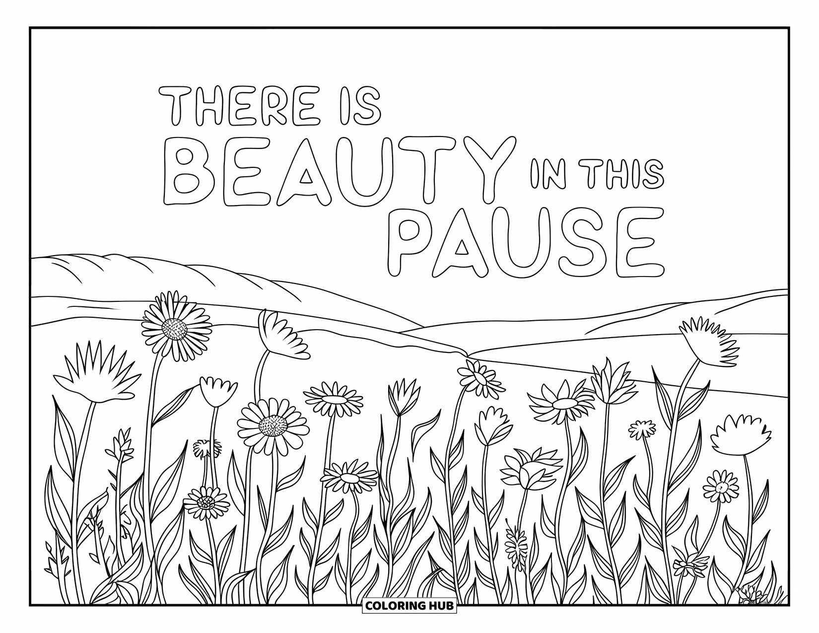 Mental Health Coloring Page for Adults: Wildflowers sway below the sky holding the phrase "There Is Beauty in This Pause