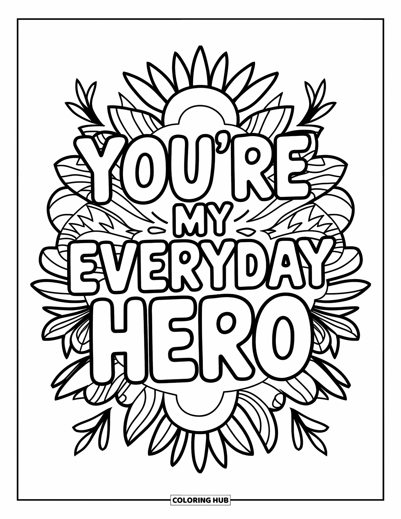 Mothers Day Coloring Page for Adults: Bold floral mandala surrounds the words "You're My Everyday Hero