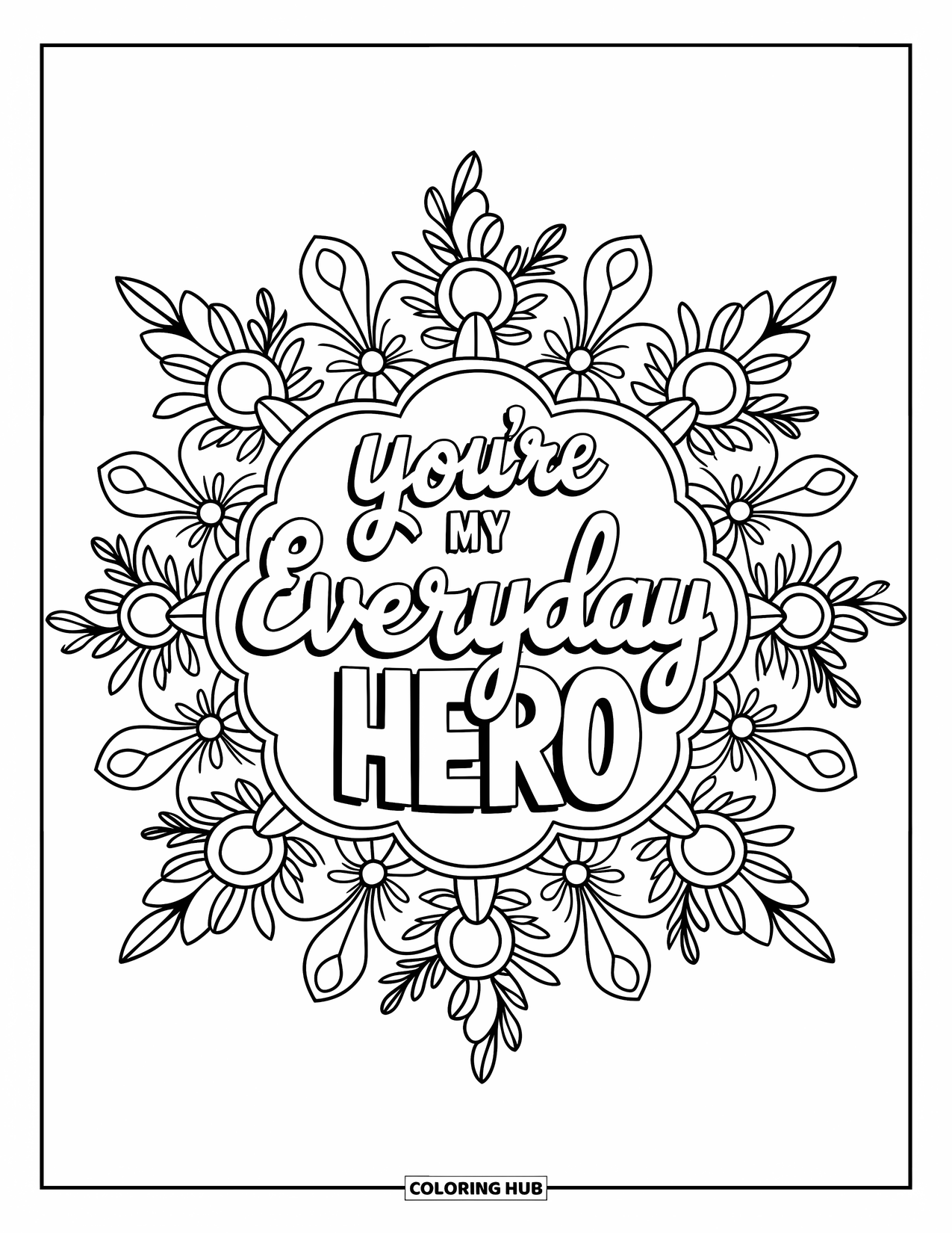Mothers Day Coloring Page for Adults: Intricate sunbursts and leaves circle "You're My Everyday Hero" in elegant script