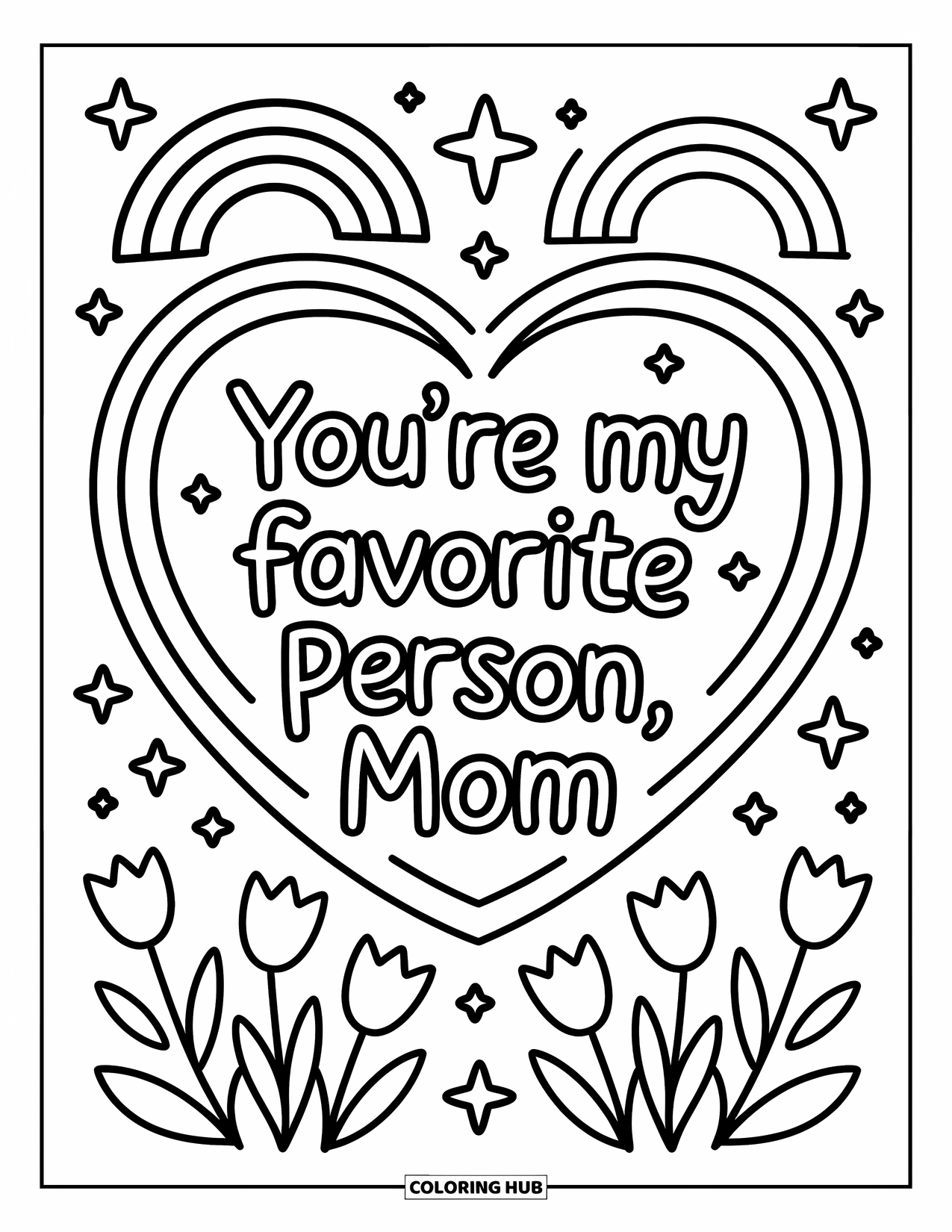 Mothers Day Coloring Page for Adults: Rainbows and tulips fill a heart with the words "You're My Favorite Person, Mom
