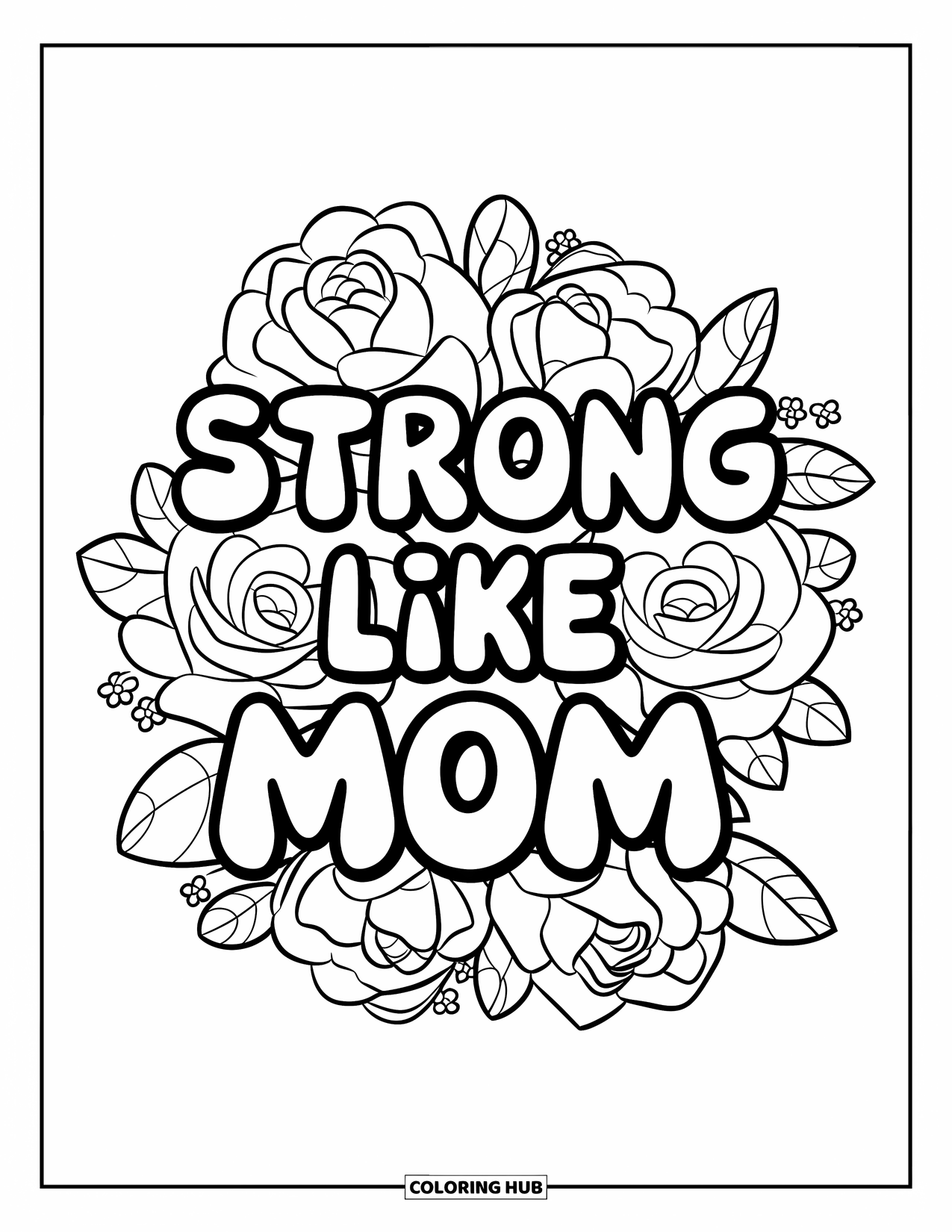 Mothers Day Coloring Page for Kids: Beautiful roses arranged around the empowering words "Strong Like Mom