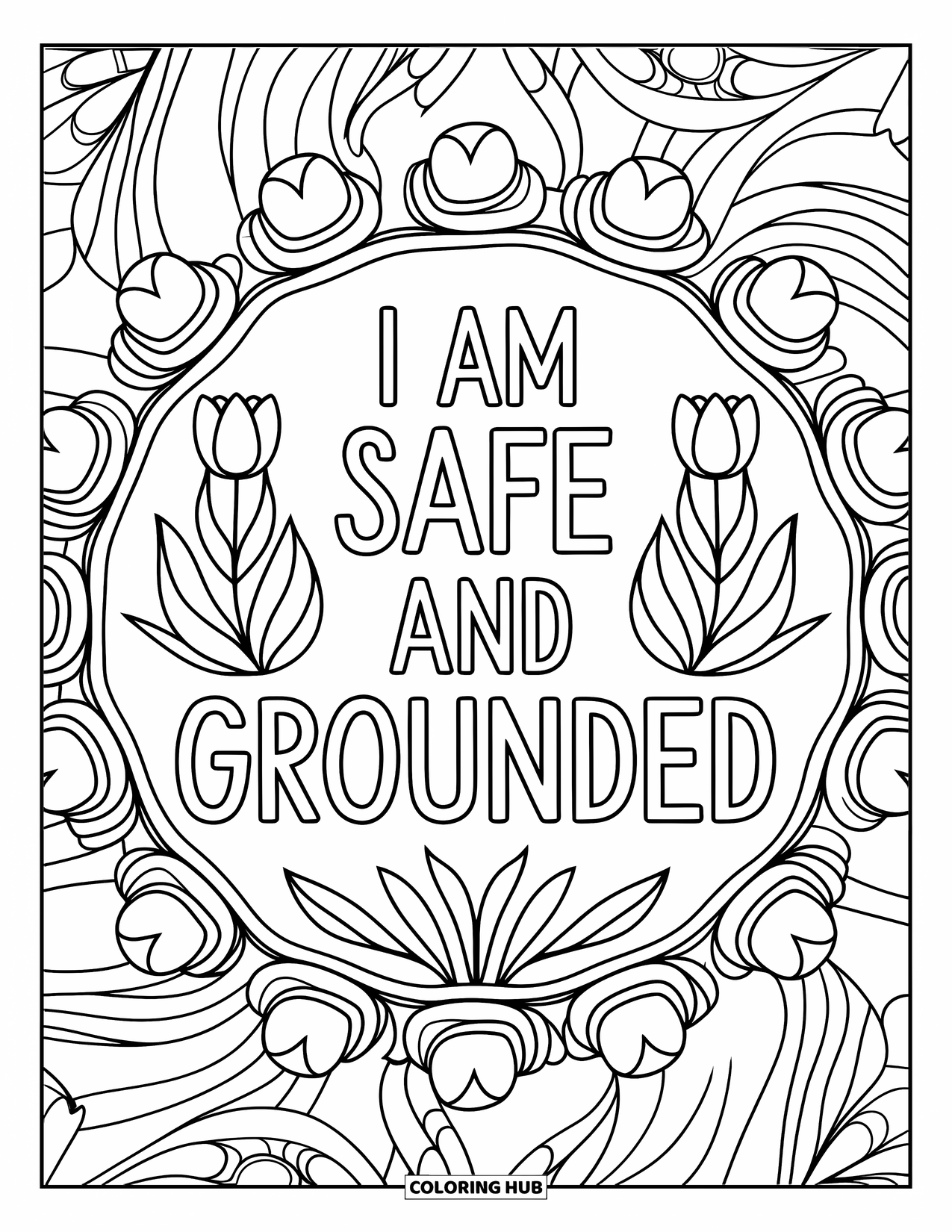Affirmation Coloring Page for Adults: A cozy mandala of tulips surrounds the words "I Am Safe and Grounded"