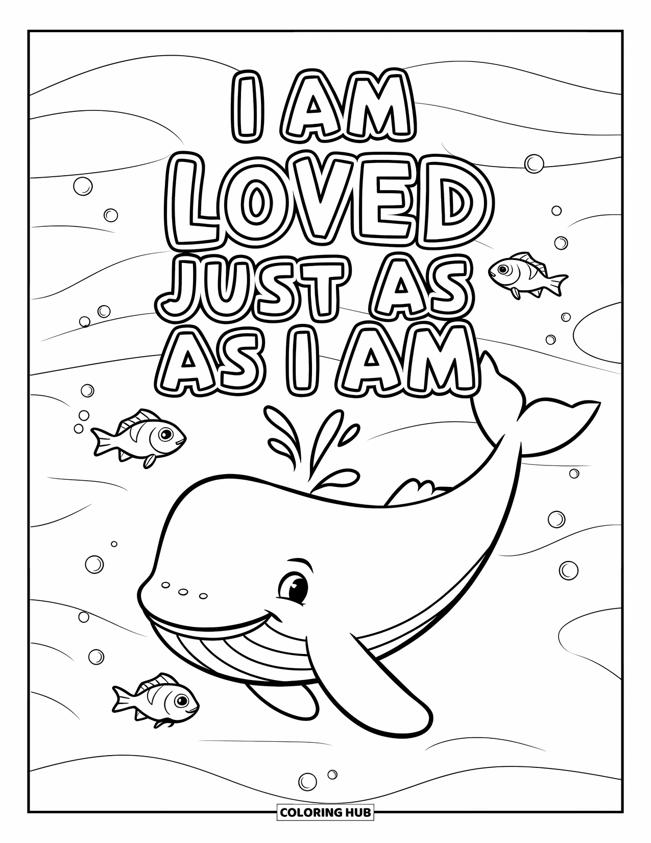 Affirmation Coloring Page for Kids: A smiling whale swims with fish beneath the words "I Am Loved Just As I Am"