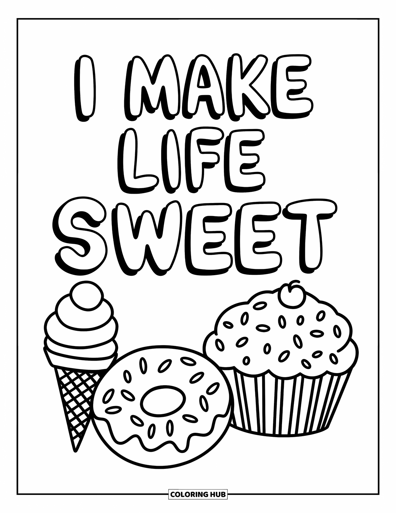 Affirmation Coloring Page for Kids: Sweets dance together under bubbly letters that read "I Make Life Sweet"