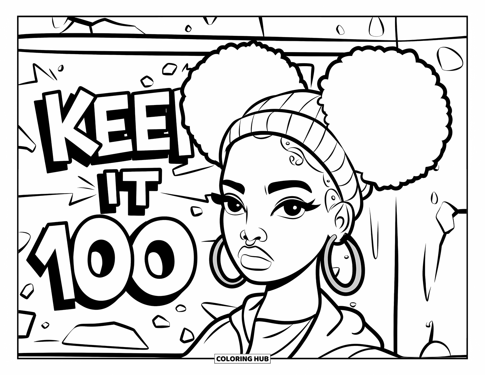 Gangsta Black Girl Coloring Page for Kids: Girl with two afro puffs and gold hoops in front of "Keep it 100" graffiti