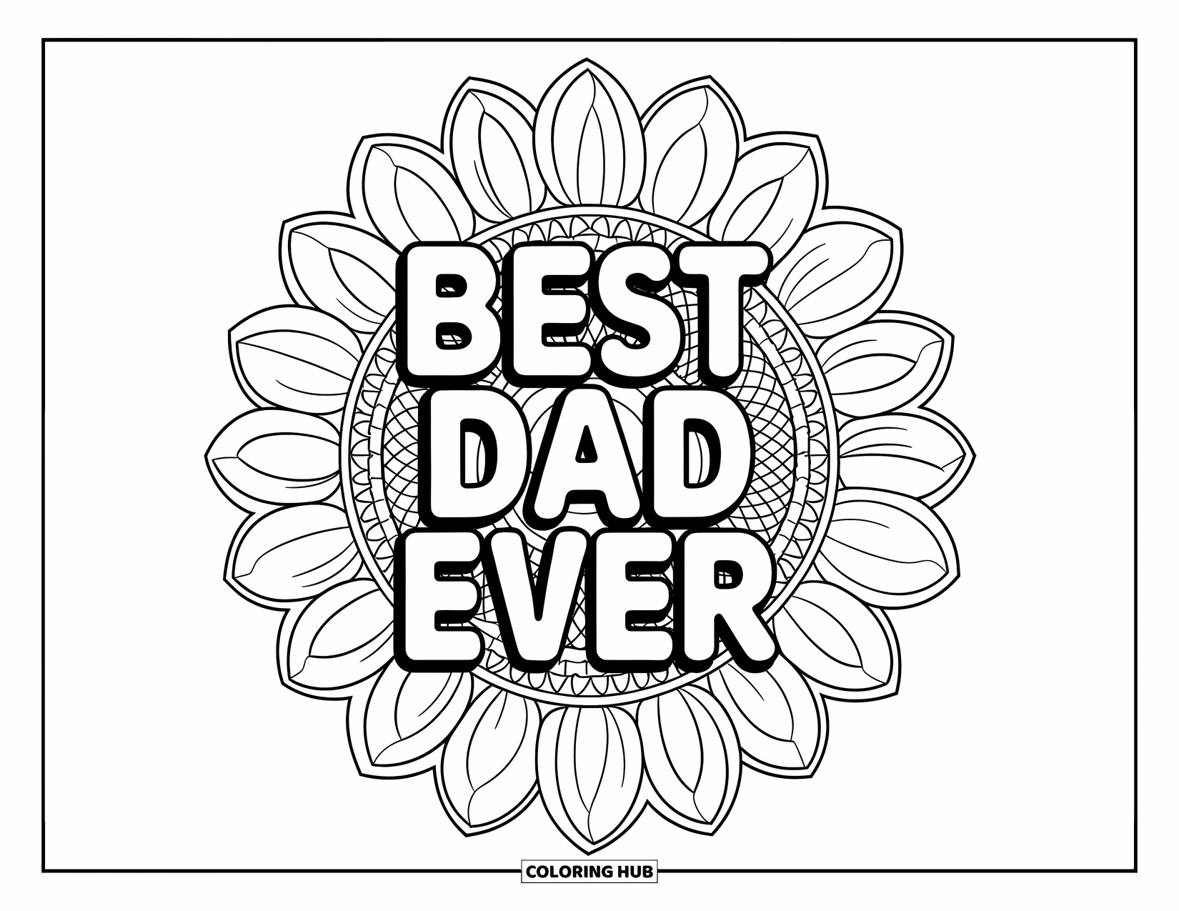 Happy Fathers Day Coloring Page for Adults: A blooming sunflower mandala surrounds the words "Best Dad Ever" in bold outlines