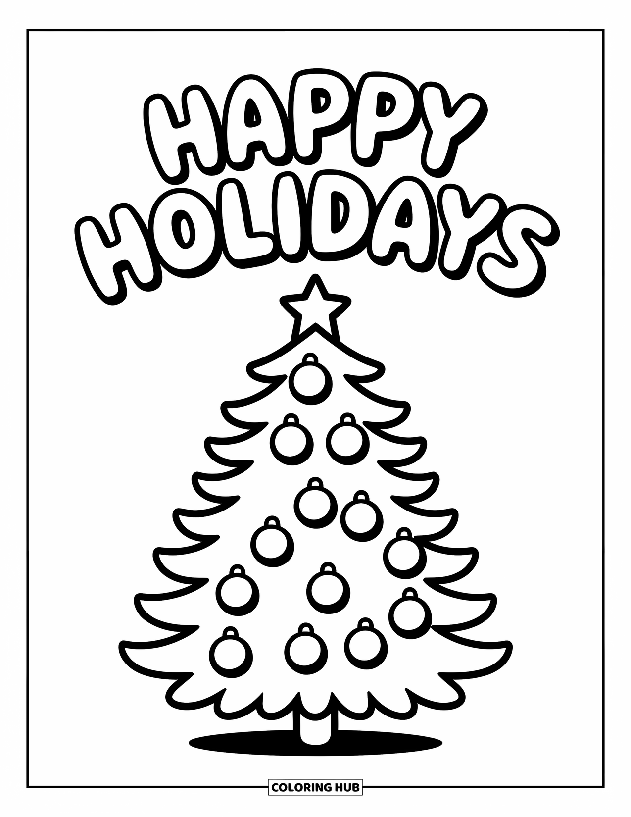Happy Holidays Coloring Page for Kids: Big Christmas tree topped with ornaments and fun holiday bubble letters