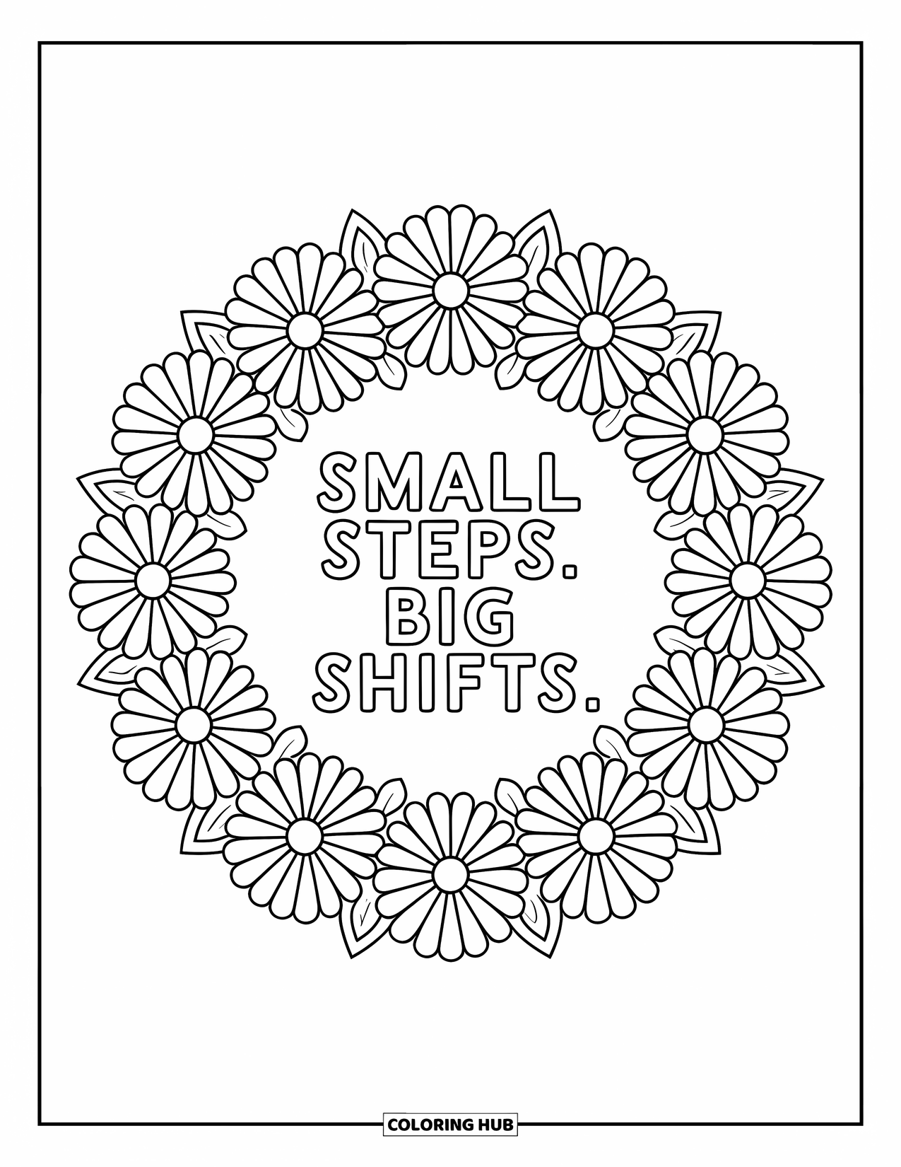 Quote Coloring Page for Adults: Daisies and leaves radiate from "Small steps. Big shifts"