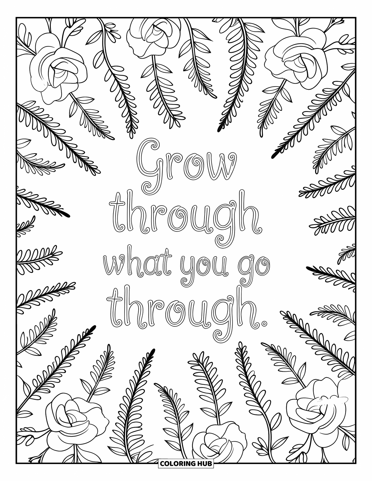 Quote Coloring Page for Adults: Rose patterns flow with "Grow through what you go through"