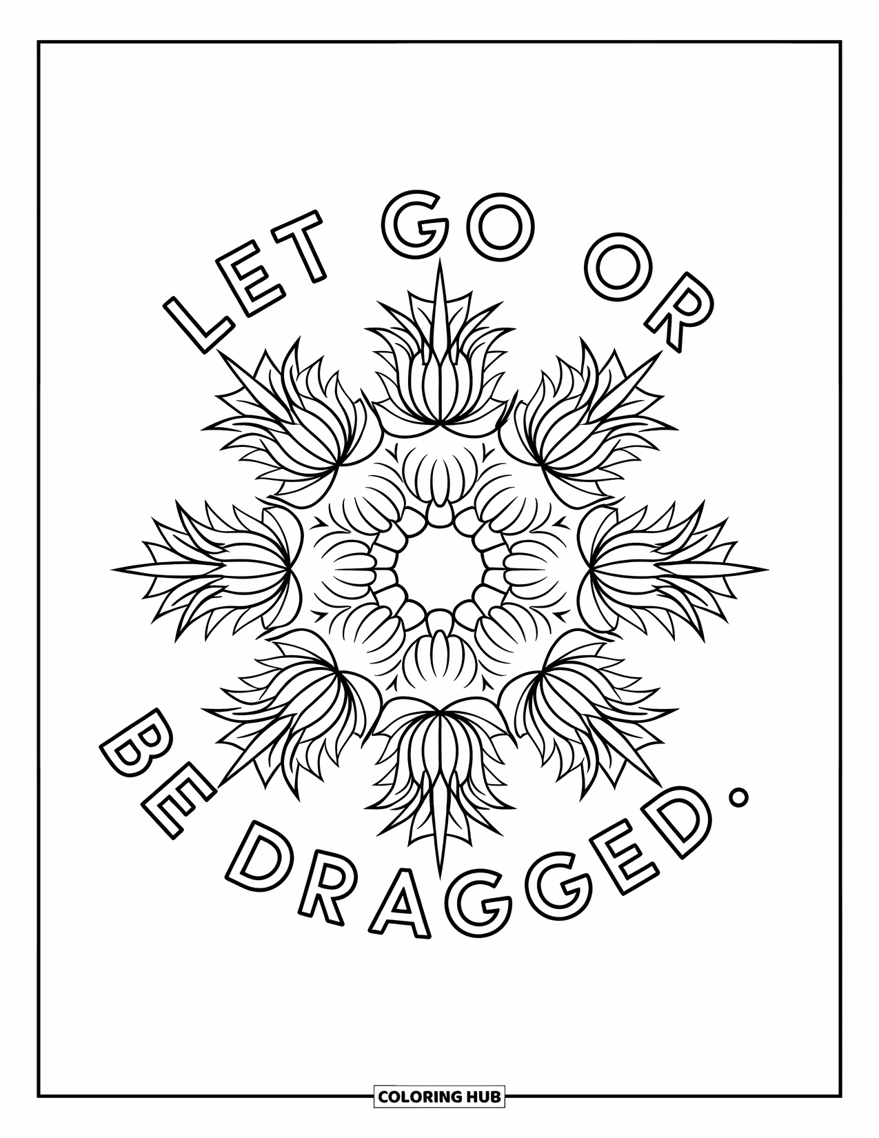 Quote Coloring Page for Adults: Spiky leaves and soft curls highlight "Let go or be dragged"