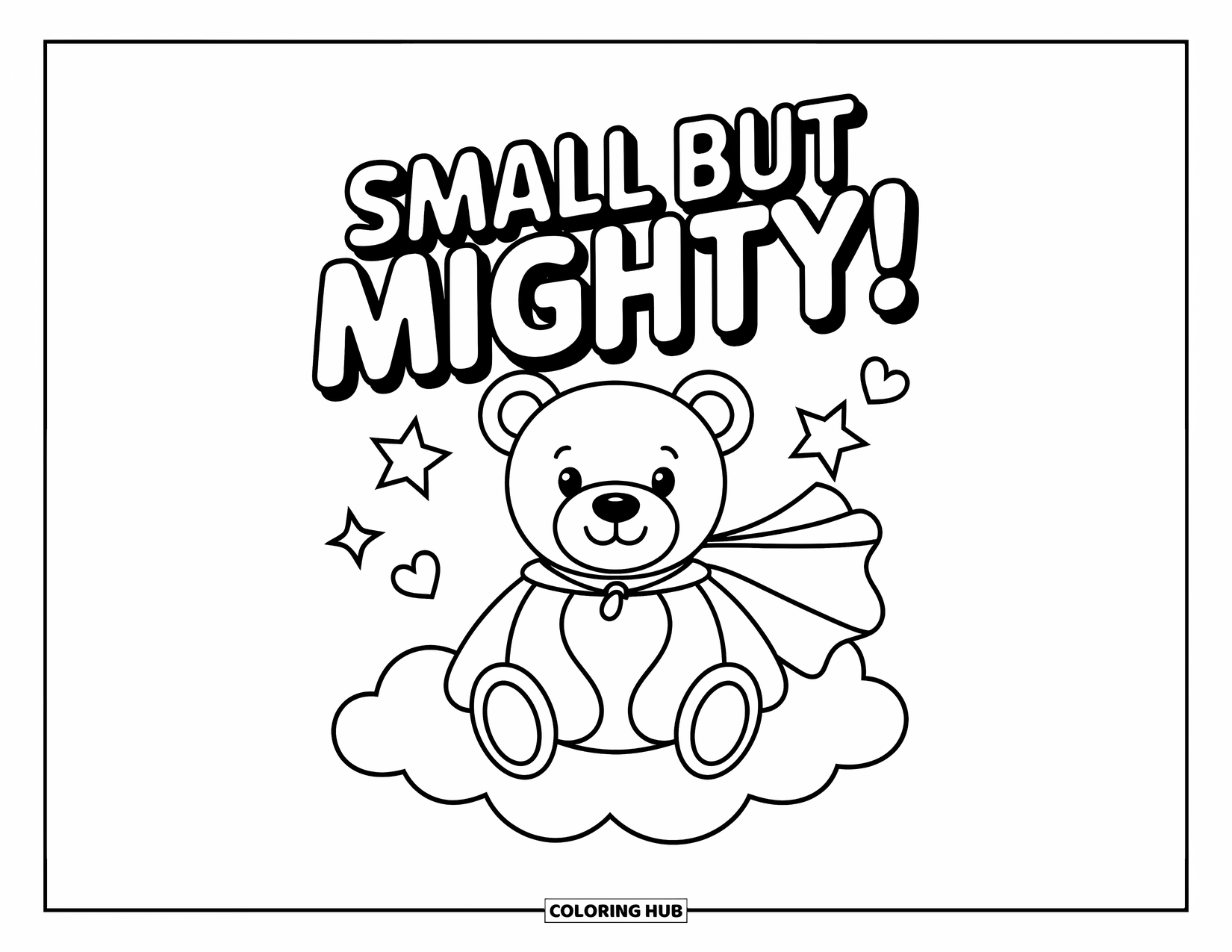Quote Coloring Page for Kids: Stars and hearts surround a bear that says "Small but mighty!"