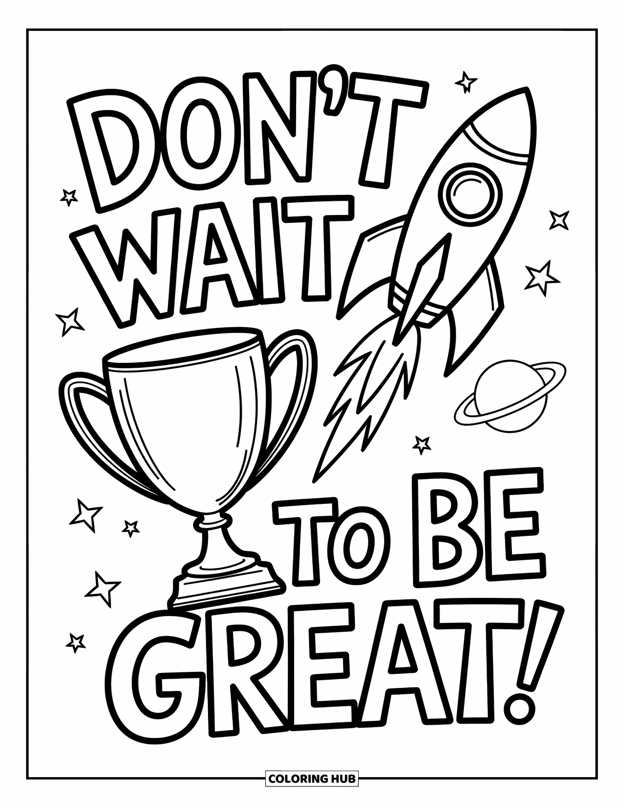 Quote Coloring Page for Kids: Stars and rockets soar above the words "Don't wait to be great"