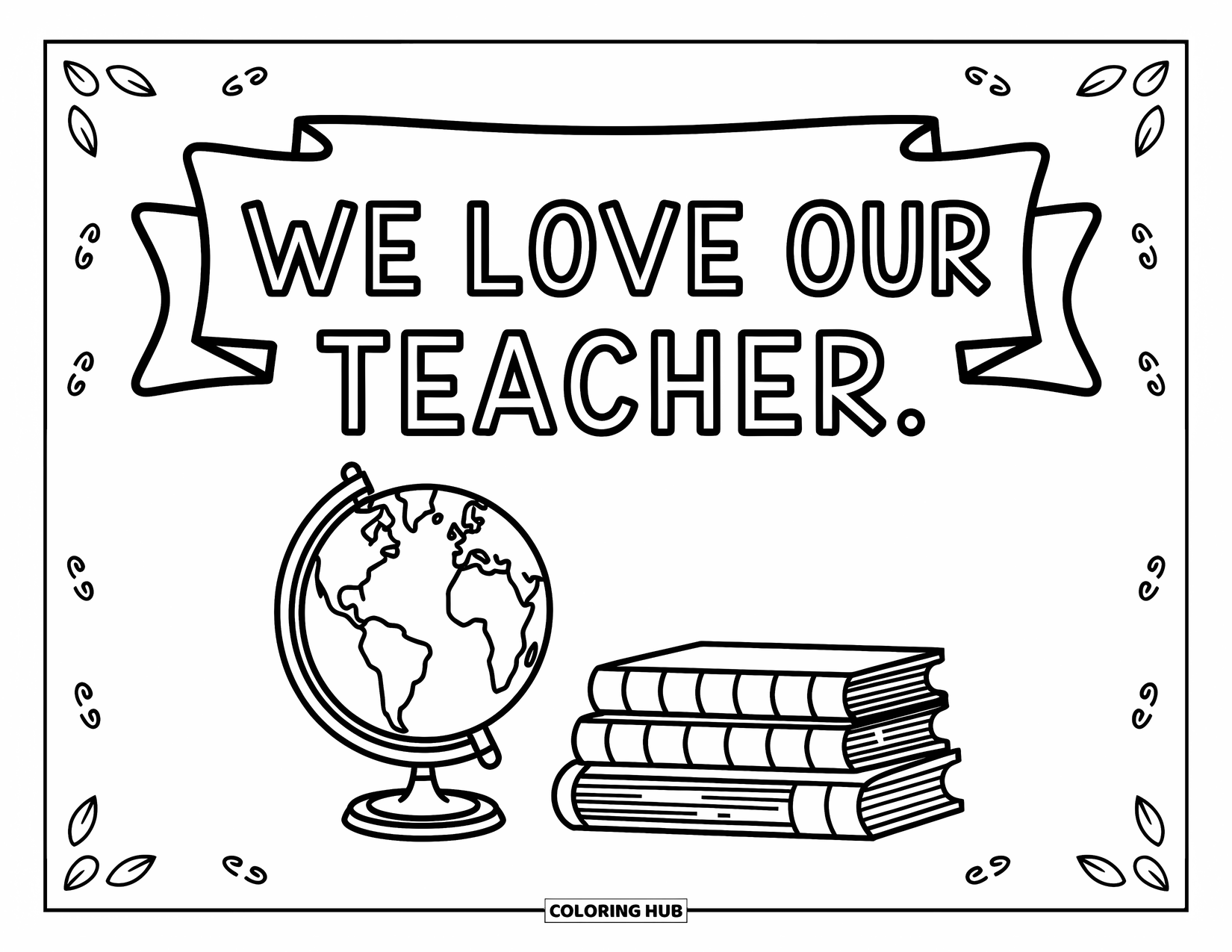 Teacher Appreciation Coloring Page for Kids: A happy globe and books sit with stars beneath "We Love Our Teacher"