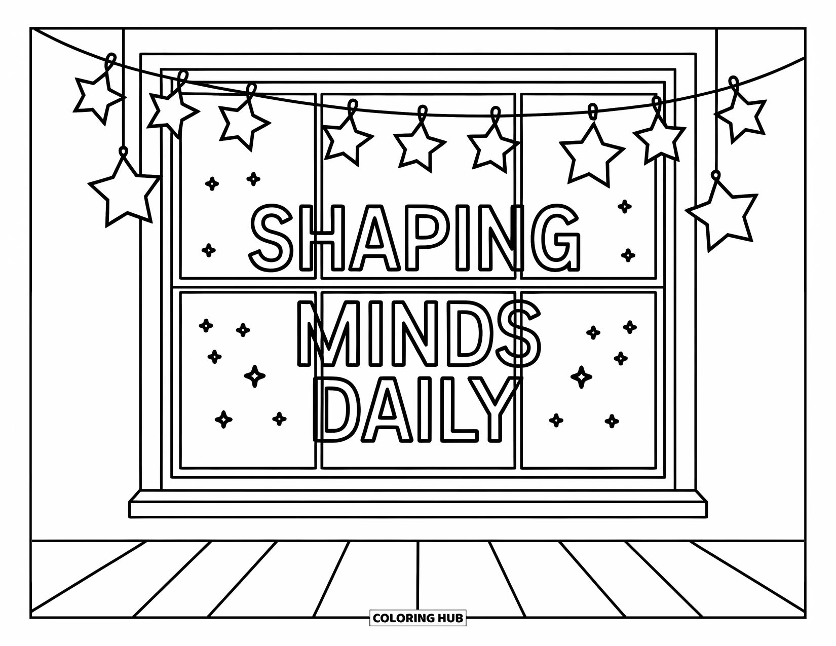 Teacher Appreciation Coloring Page for Kids: "Shaping Minds Daily" glows above a window scene with hanging stars
