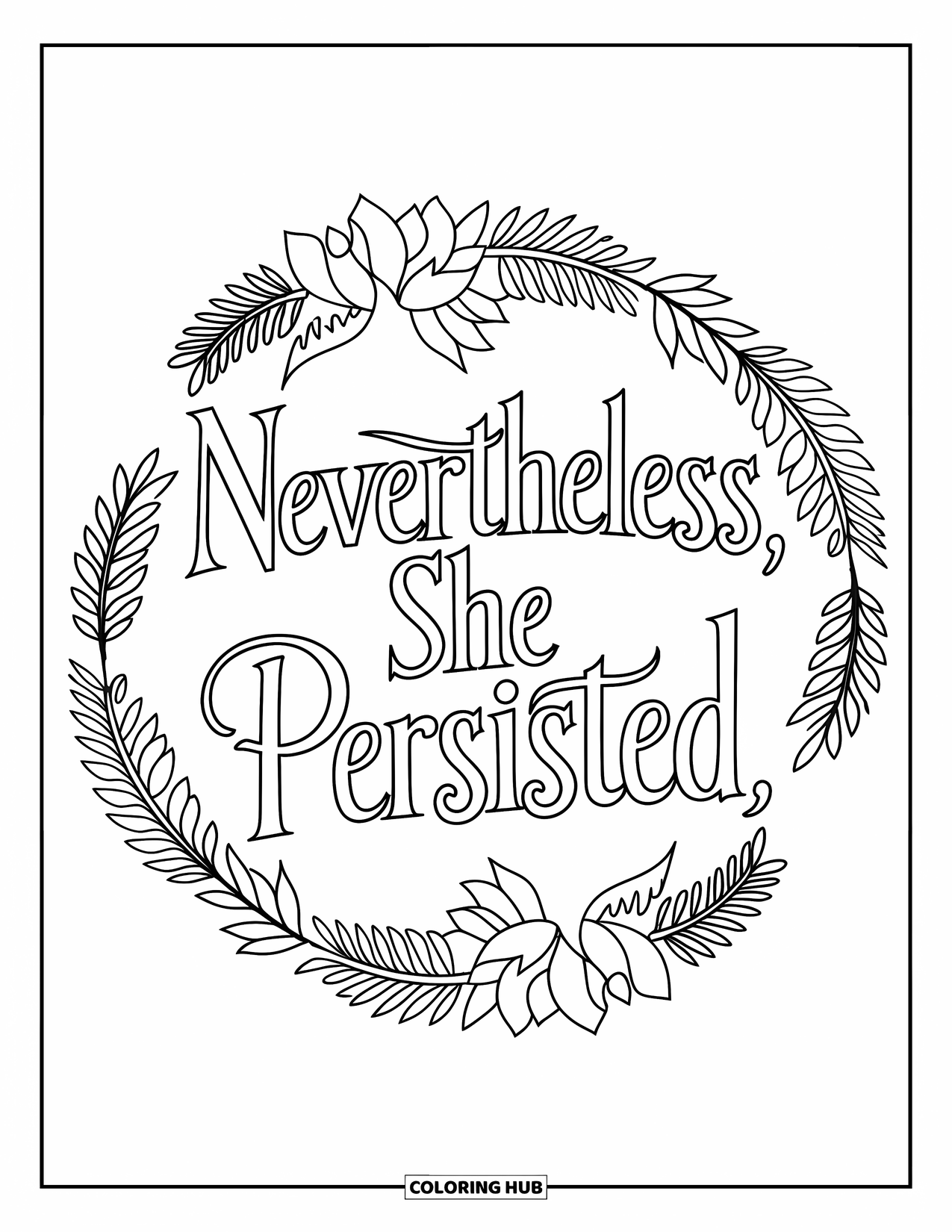 Girl Power Coloring Page for Adults: A leafy wreath with lotus surrounds "Nevertheless, She Persisted" in bold lettering