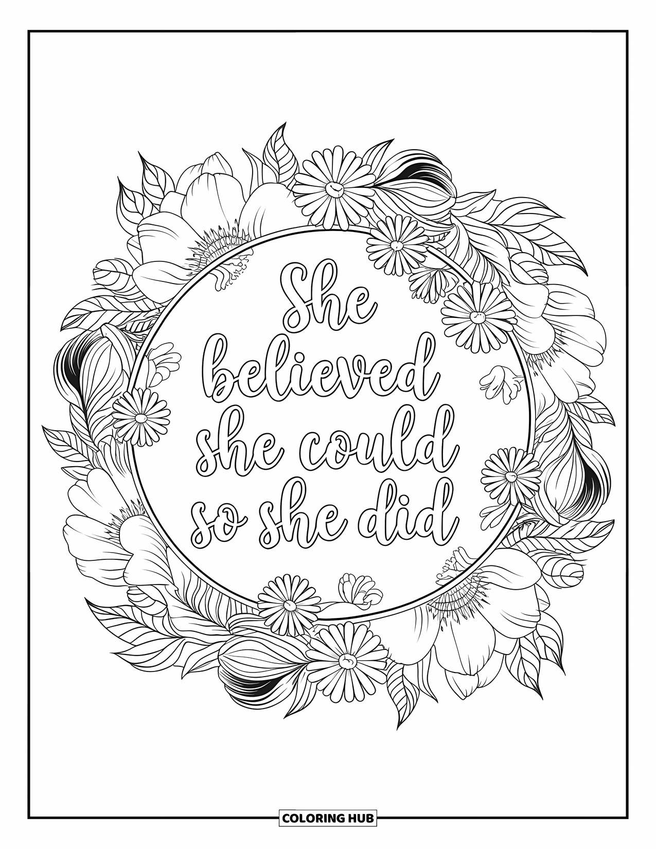 Girl Power Coloring Page for Adults: "She Believed She Could So She Did" is written inside a blooming floral wreath