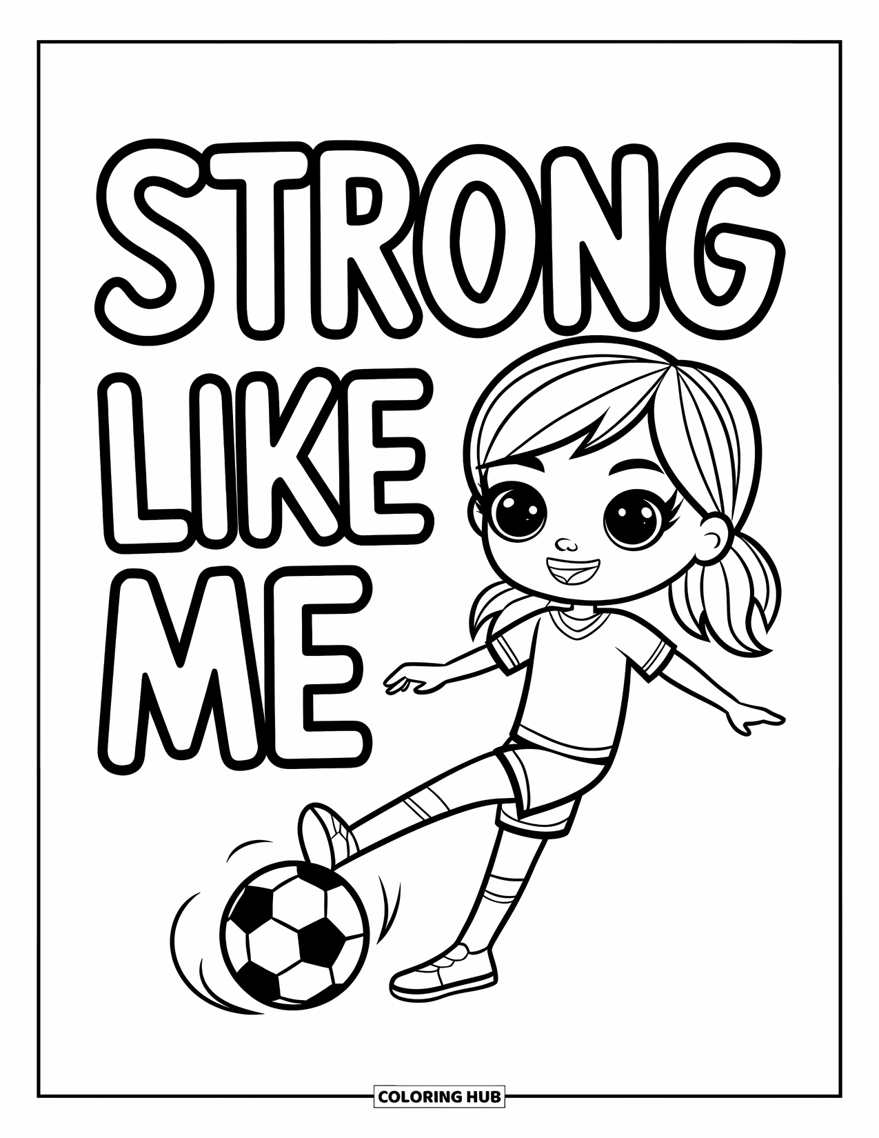 Girl Power Coloring Page for Kids: A cheerful girl kicks a ball under the words "Strong Like Me"