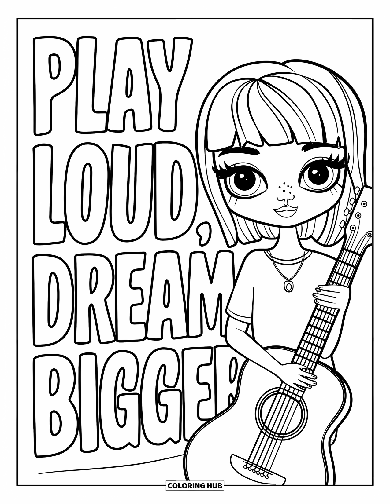 Girl Power Coloring Page for Kids: A girl strums a guitar with "Play Loud, Dream Bigger" in bold text