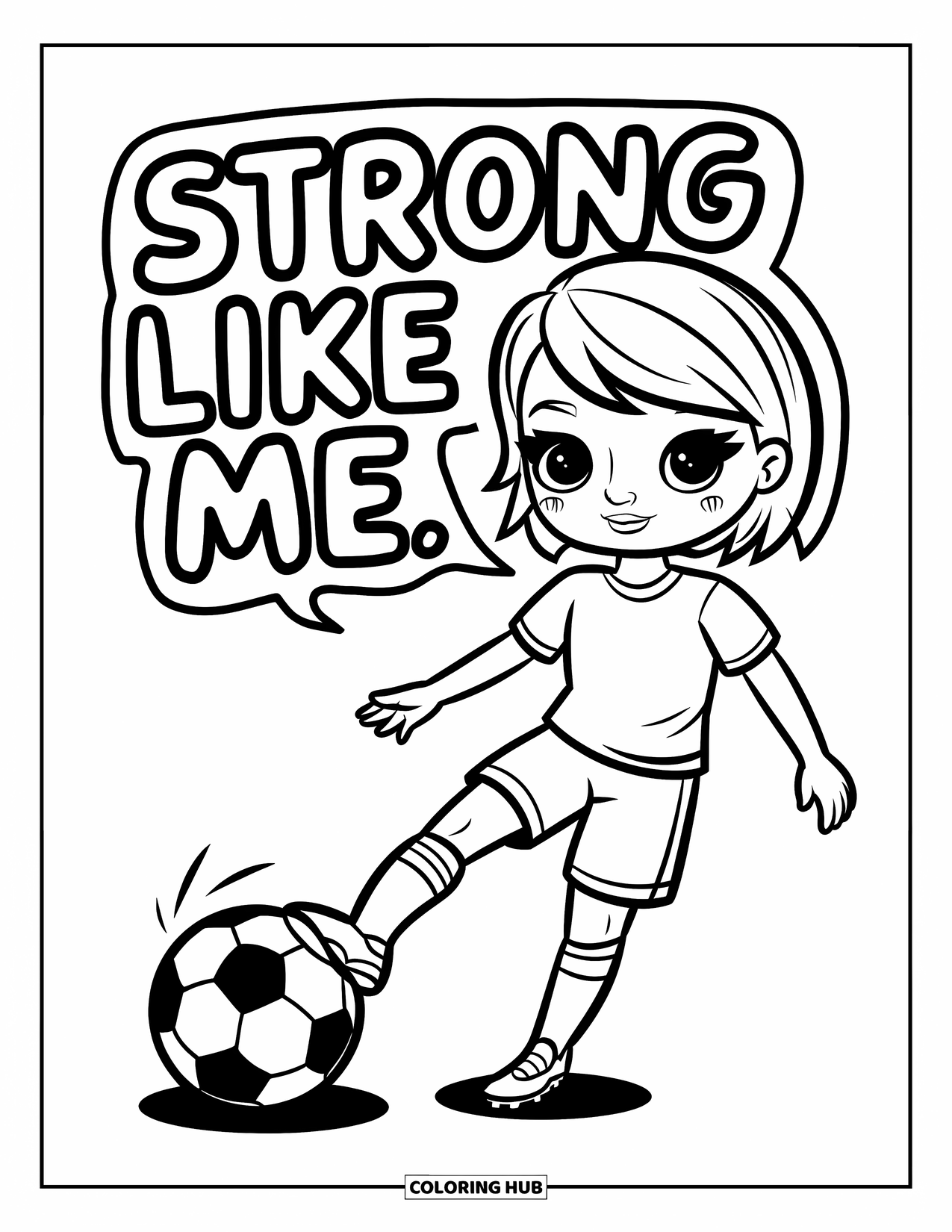 Girl Power Coloring Page for Kids: A sporty girl kicks a striped ball with "Strong Like Me" in a speech bubble