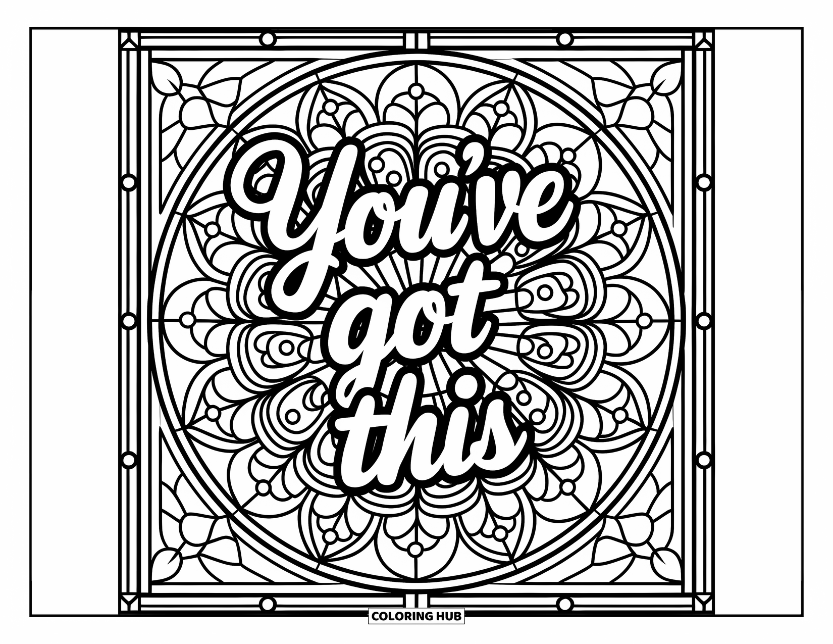 Positive Self Talk Coloring Page for Adults: "You've Got This" written inside a stained glass rose window filled with flowers and leaves