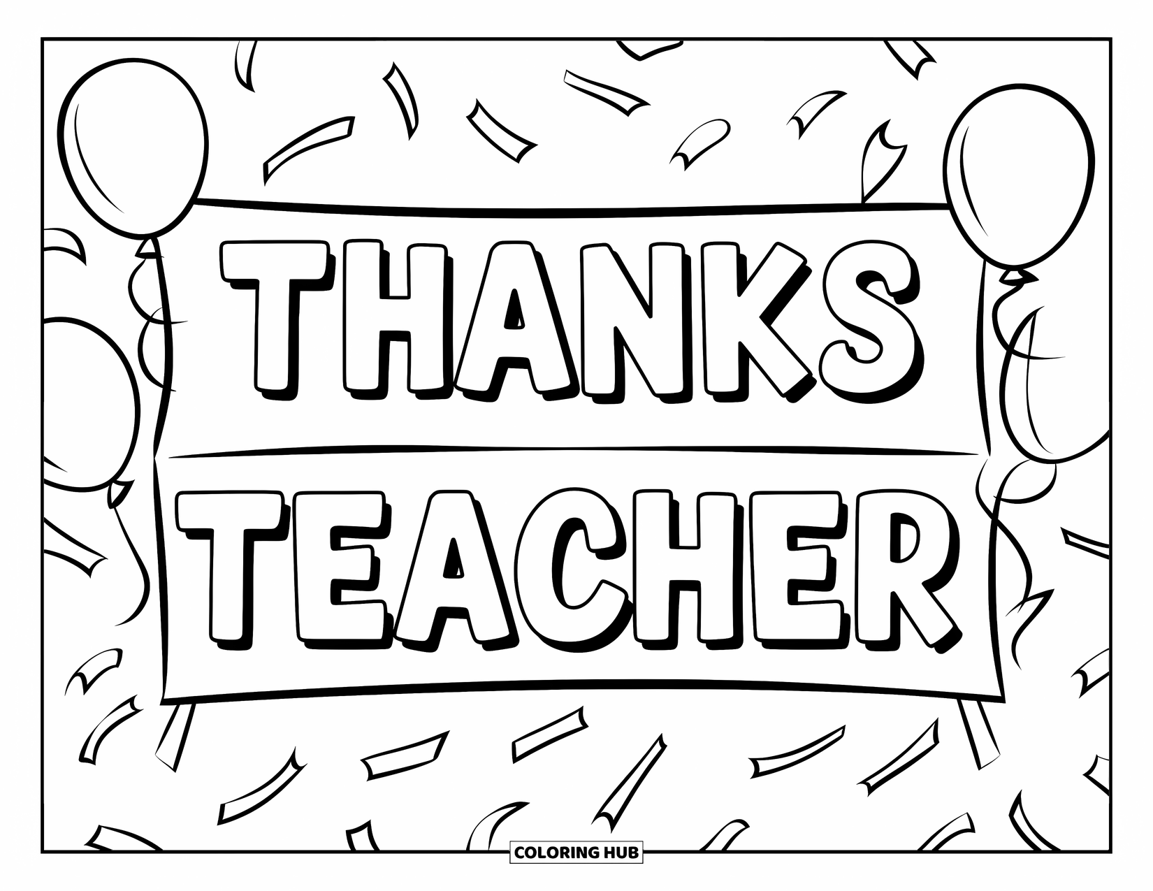 Thank You Teacher Coloring Page for Kids: A banner with "Thanks Teacher" decorated with balloons and confetti