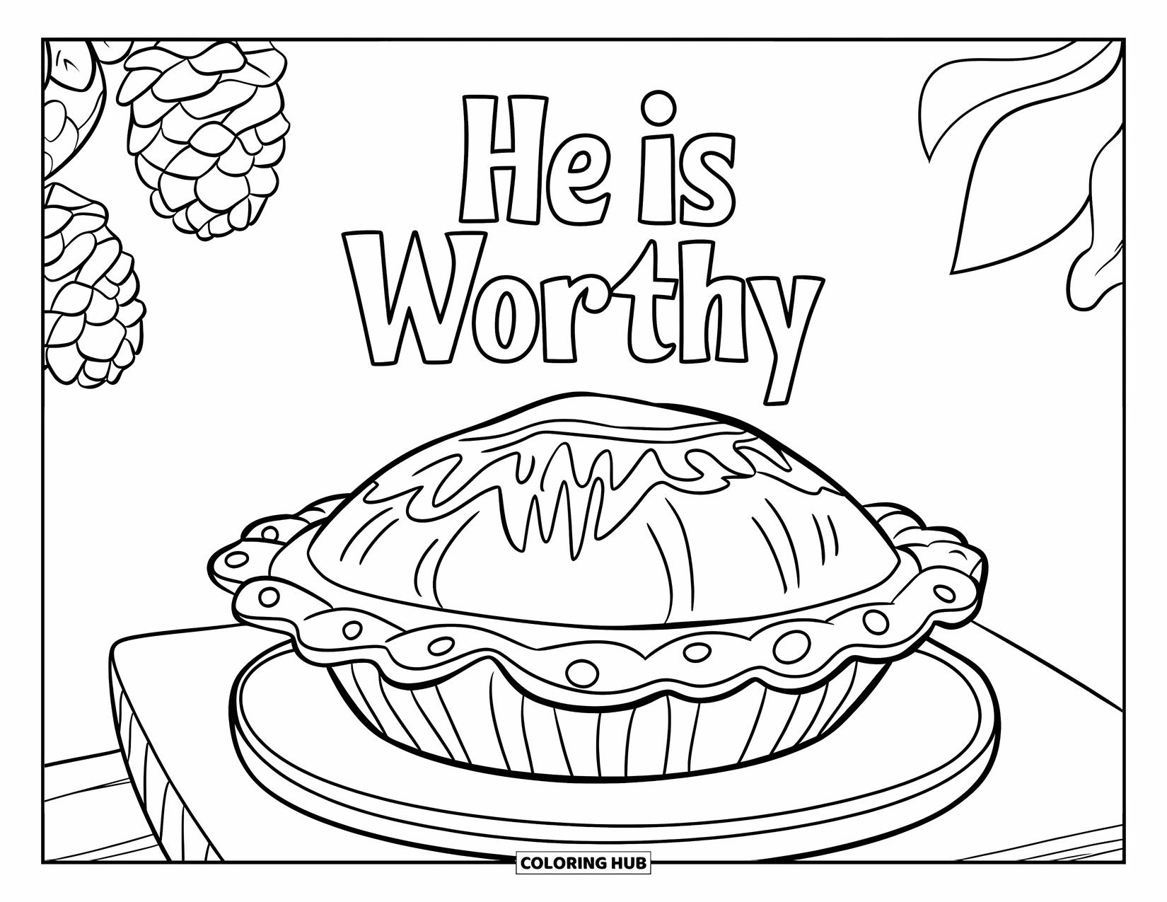 Christian Thanksgiving Coloring Page for Kids: He is Worthy sign above a pie on a wooden board with pinecones and leaves