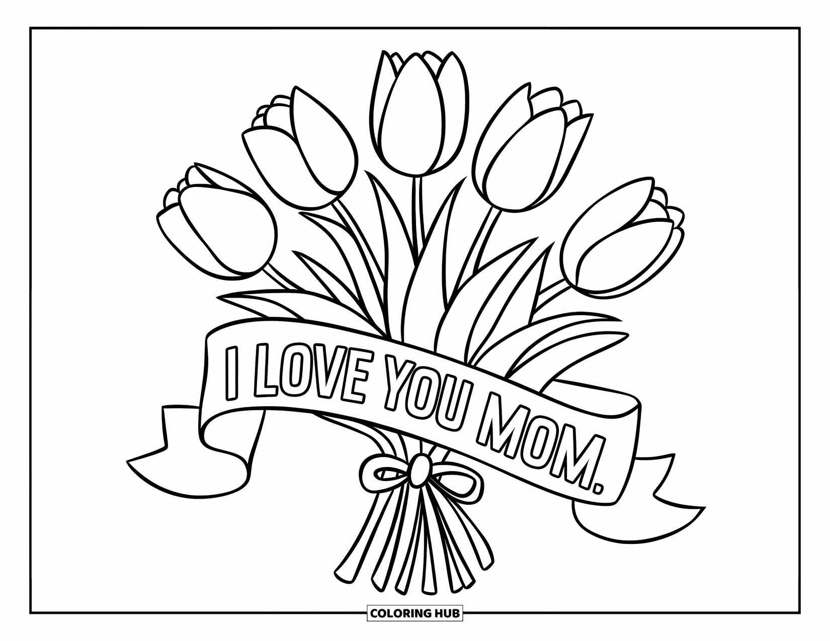 I Love You Mom Coloring Page for Kids: A bouquet of tulips tied with a ribbon that says "I Love You Mom"