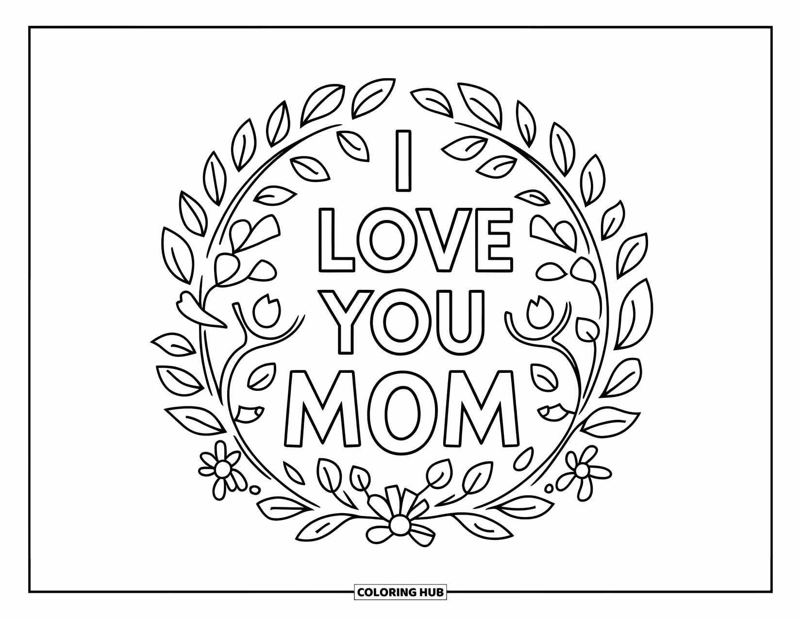 I Love You Mom Coloring Page for Kids: A floral wreath with "I Love You Mom" inside