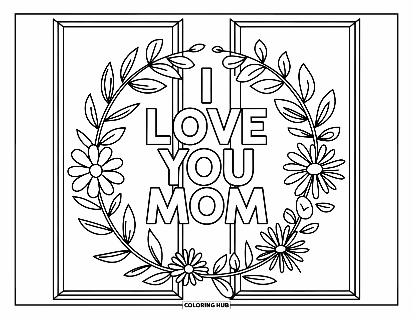 I Love You Mom Coloring Page for Kids: A wreath of flowers around the words "I Love You Mom"