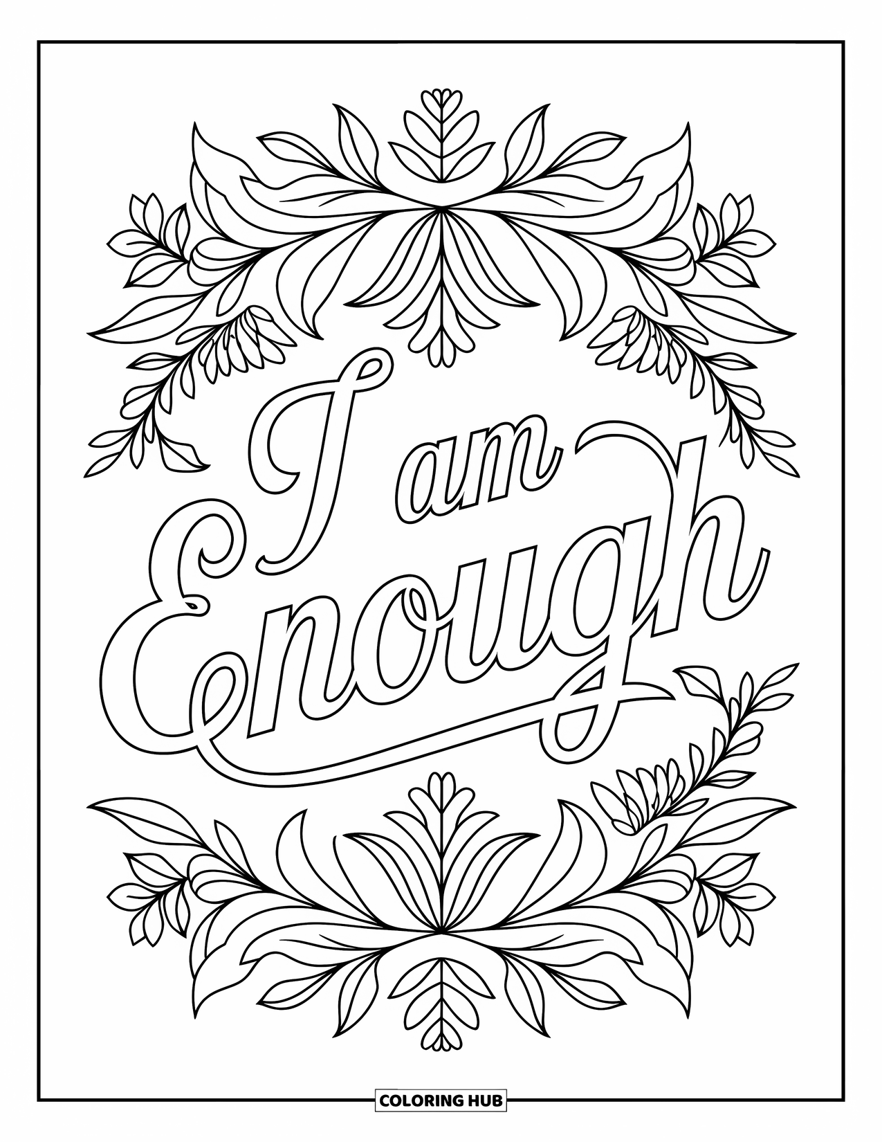 Self Esteem Coloring Page for Adults: Text "I Am Enough" framed by flowers, leaves, and vines in symmetry