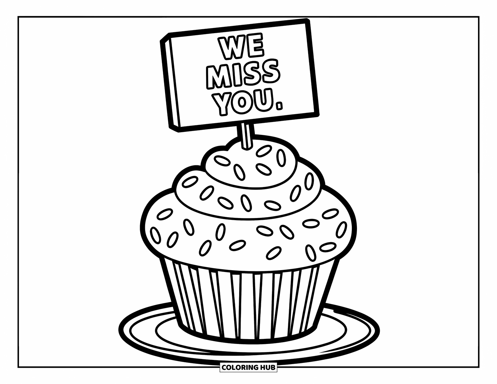 We Miss You Coloring Page for Kids: A cheerful cupcake with sprinkles and a sign that says "We Miss You"