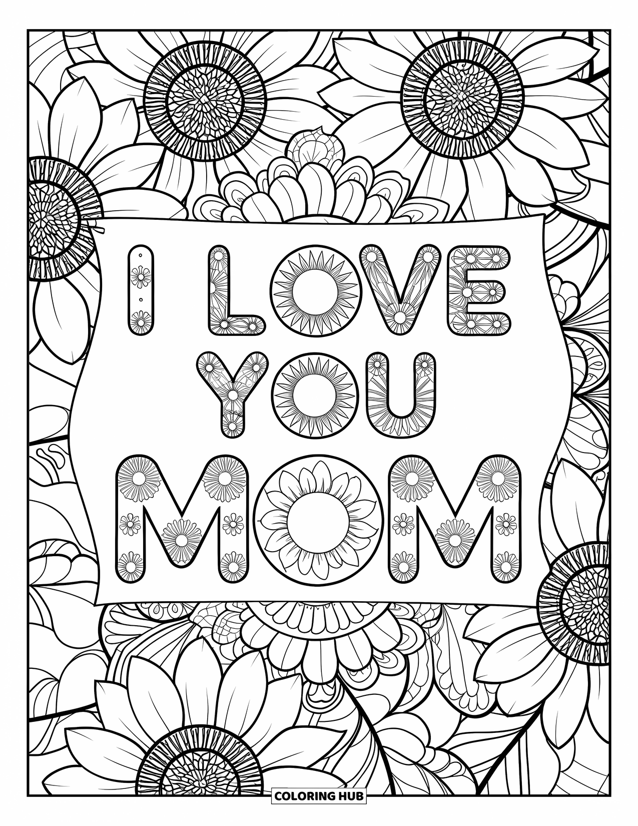 Best Mom Coloring Page for Adults: Sunflower mandalas hold a loving banner that says "I Love You Mom"