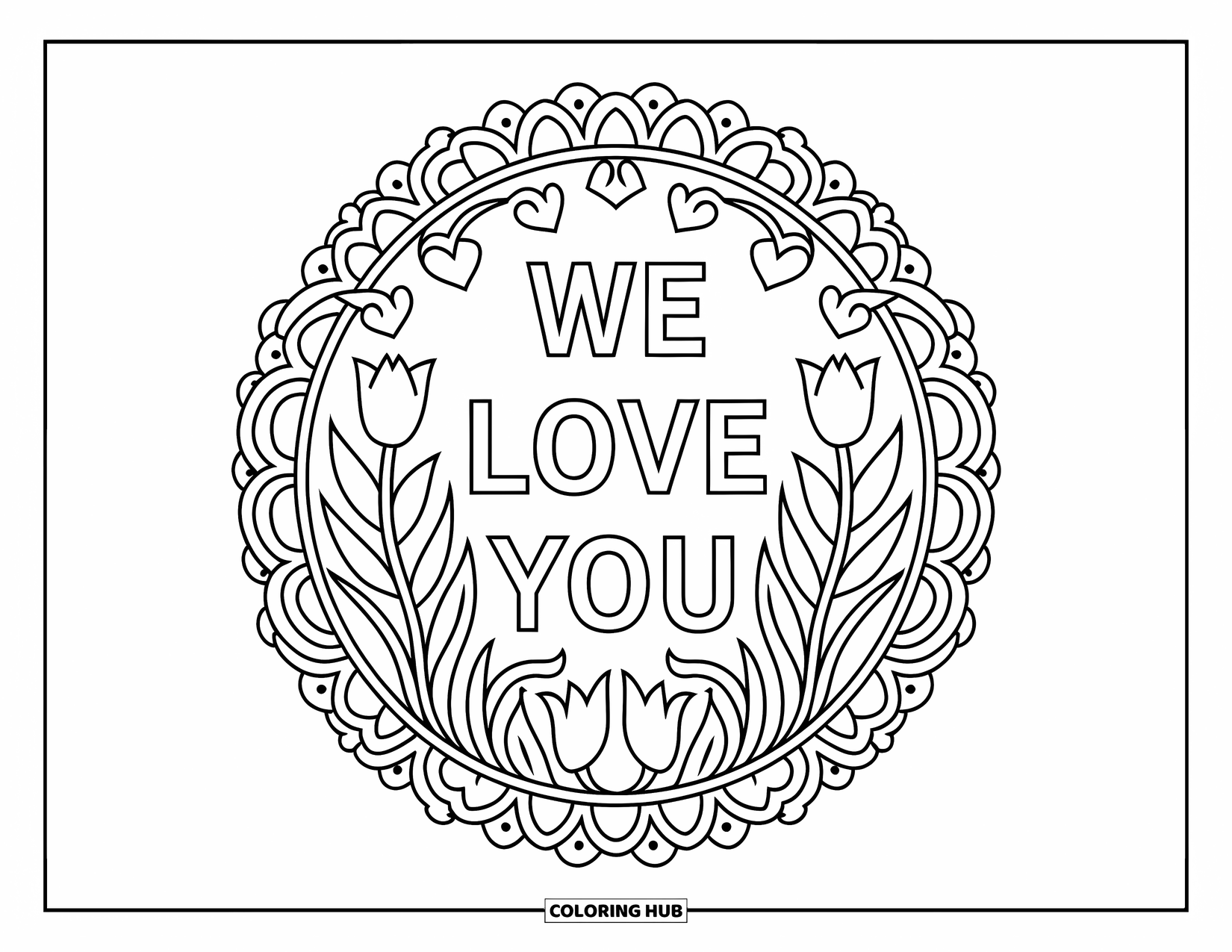 We Love You Coloring Page for Adults: A floral frame of tulips and leaves wraps around a heartfelt message